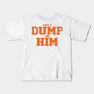 Take A Dump On Him Kids T-Shirt